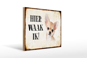 Panneau en bois disant 40x30 cm Dutch Here Waak ik Chihuahua panneau décoratif lisse 1