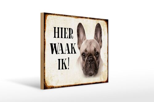 Holzschild Spruch 40x30 cm holländisch Hier Waak ik Französische Bulldogge