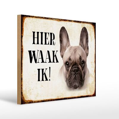 Holzschild Spruch 40x30 cm holländisch Hier Waak ik Französische Bulldogge