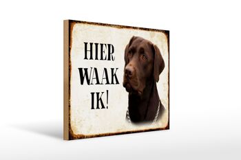 Panneau en bois indiquant 40x30 cm Dutch Here Waak ik brown Labrador sign 1