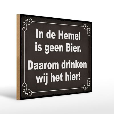 Holzschild Spruch 40x30 cm holländisch In de Hemel is geen Bier Deko Schild