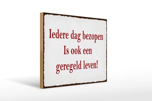 Holzschild Spruch 40x30 cm ledere dag bezopen is ook een geregeld leven Schild