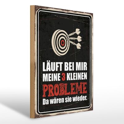 Holzschild Spruch 30x40 cm Dart Meine 3 kleinen Probleme Da wären sie Schild