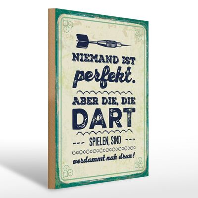 Holzschild Spruch 30x40 cm Niemand ist perfekt. Aber die, die Dart spielen Deko