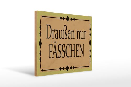 Holzschild Hinweis 40x30 cm draußen nur Fässchen Deko Schild