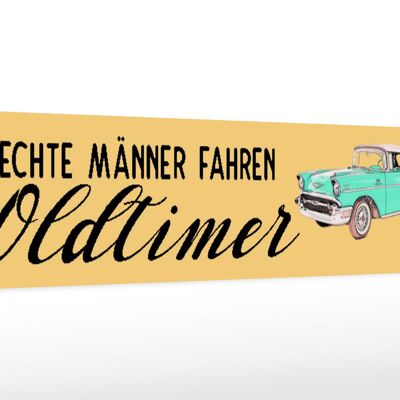 Holzschild Spruch 46x10cm echte Männer fahren Oldtimer Dekoration