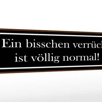 Holzschild Spruch 46x10cm ein bisschen verrückt ist normal Dekoration