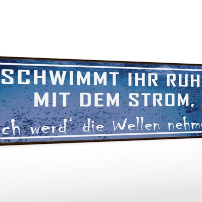 Holzschild Spruch 46x10cm schwimmt ruhig mit dem Strom Dekoration