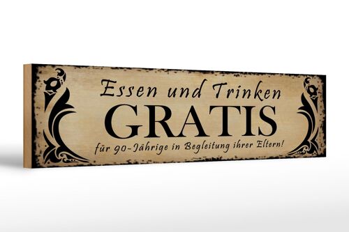 Holzschild Spruch 46x10cm Essen gratis für 90-Jährige Dekoration