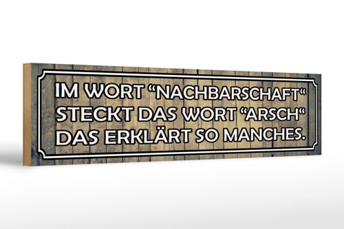 Holzschild Spruch 46x10cm im Wort Nachbarschaft Arsch Dekoration