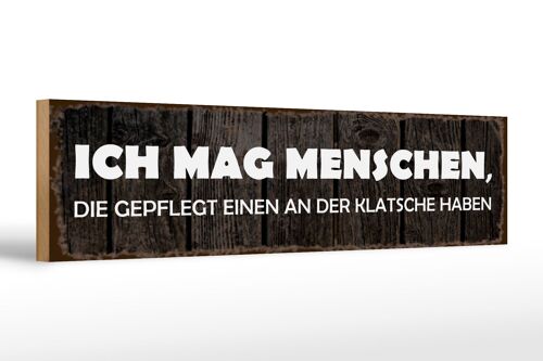 Holzschild Spruch 46x10cm ich mag Menschen die gepflegt Dekoration