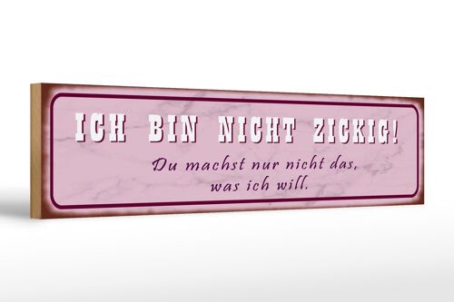 Holzschild Spruch 46x10cm ich bin nicht zickig du machst Dekoration