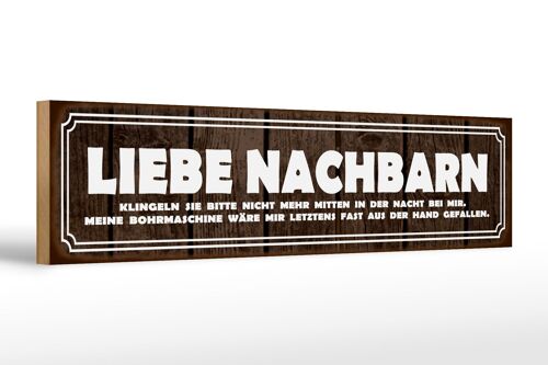 Holzschild Spruch 46x10cm liebe Nachbarn klingeln Sie Dekoration