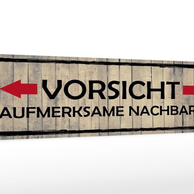 Holzschild Hinweis 46x10cm Vorsicht aufmerksame Nachbarn Dekoration