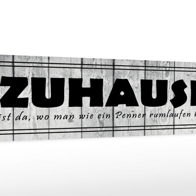 Holzschild Spruch 46x10cm Zuhause da wo wie ein Penner Dekoration