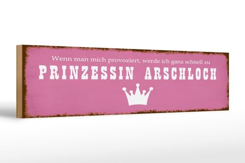 Holzschild Spruch 46x10cm ich zu Prinzessin Arschloch Dekoration