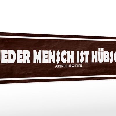 Holzschild Spruch 46x10cm jeder Mensch ist hübsch außer Dekoration