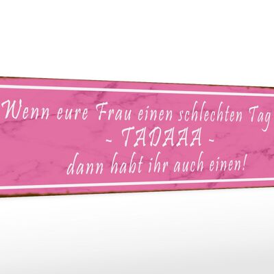 Holzschild Spruch 46x10cm eure Frau schlechten Tag TADAAA Dekoration