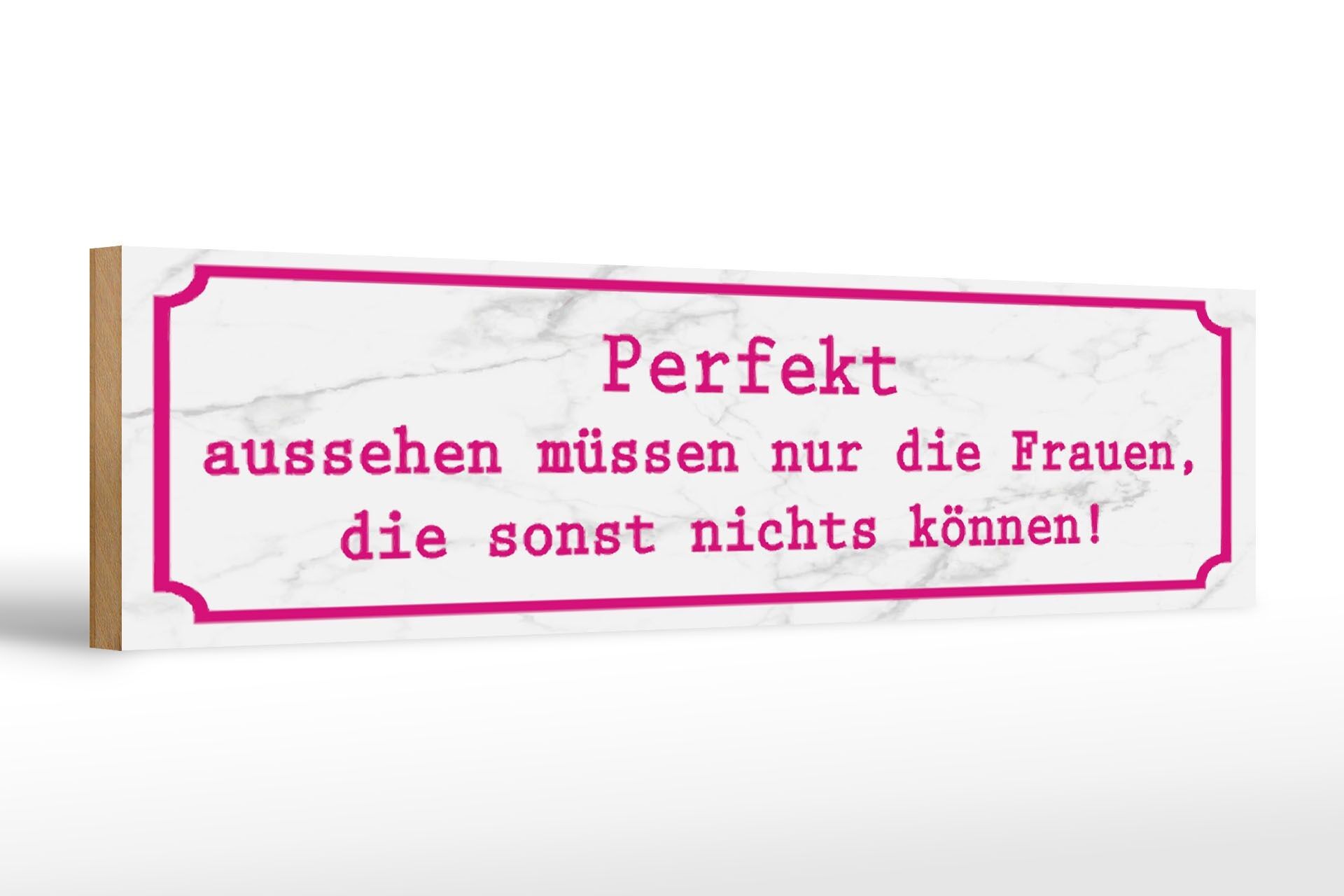 Cartello in legno con scritta 46x10 cm Solo le donne che non sanno fare nulla devono apparire perfette