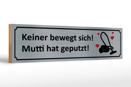 Holzschild Spruch 46x10cm keine bewegt Mutti hat geputzt Dekoration