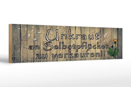 Holzschild Spruch 46x10cm Unkraut an Selbstpflücker Dekoration