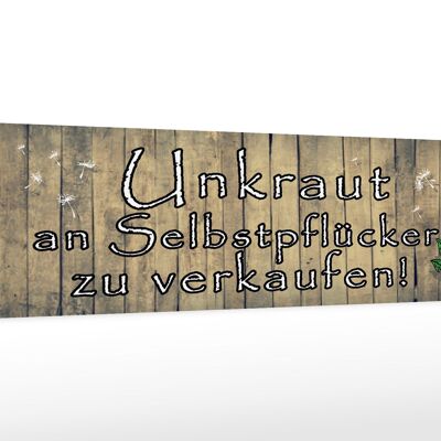 Holzschild Spruch 46x10cm Unkraut an Selbstpflücker Dekoration