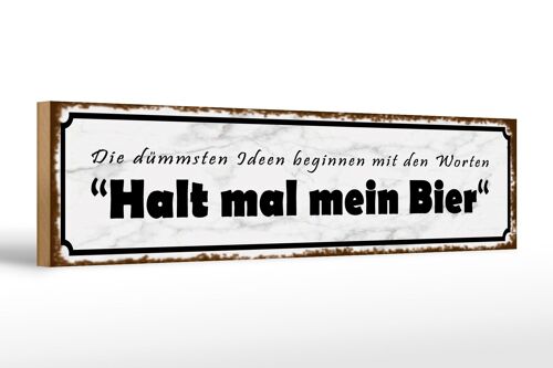 Holzschild Spruch 46x10cm dümmste Ideen halt mein Bier Dekoration