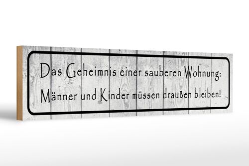 Holzschild Spruch 46x10cm Geheimnis einer sauberen Wohnung Dekoration