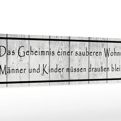 Holzschild Spruch 46x10cm Geheimnis einer sauberen Wohnung Dekoration