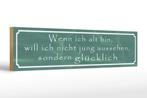 Holzschild Spruch 46x10cm wenn ich alt bin will nicht jung Dekoration