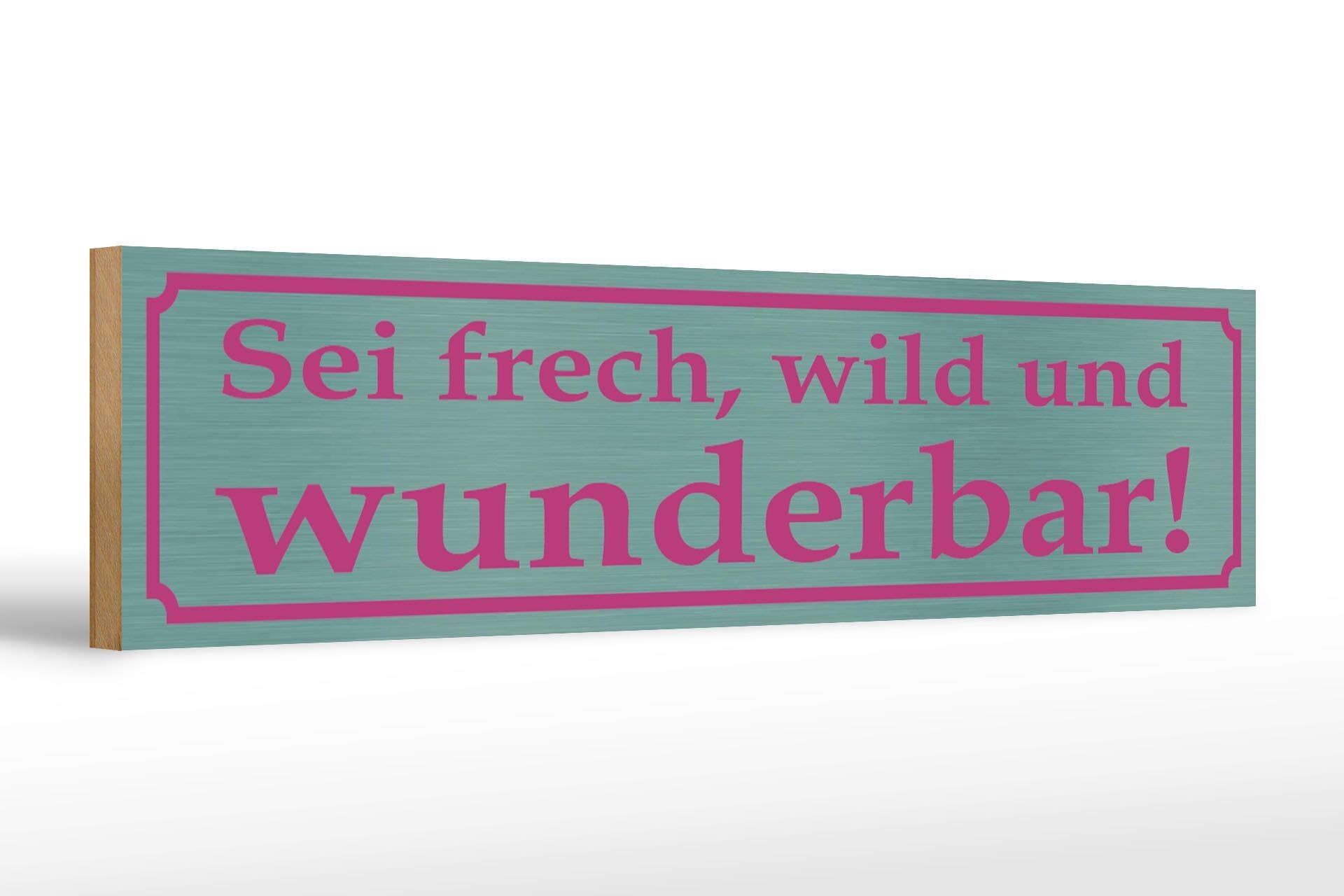 Cartello in legno con scritta 46x10 cm: sii sfacciato, selvaggio e meraviglioso