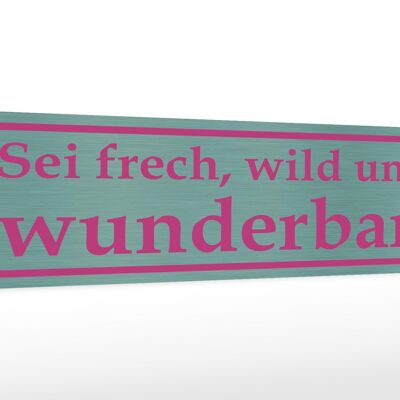 Holzschild Spruch 46x10cm sei frech wild und wunderbar Dekoration