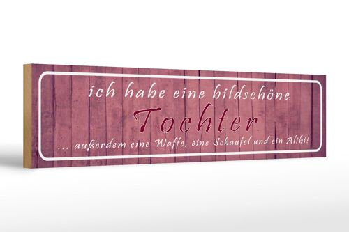 Holzschild Spruch 46x10cm ich habe eine bildschöne Tochter Dekoration