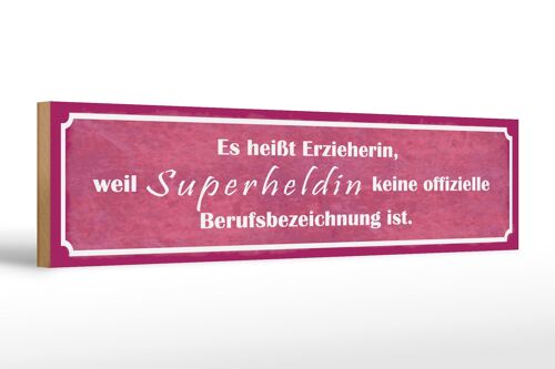Holzschild Spruch 46x10cm es heißt Erzieherin Superheldin Dekoration