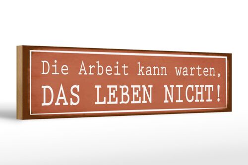 Holzschild Spruch 46x10cm Arbeit kann warten Leben nicht Dekoration