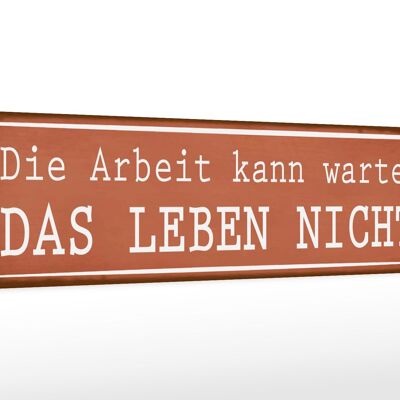 Holzschild Spruch 46x10cm Arbeit kann warten Leben nicht Dekoration