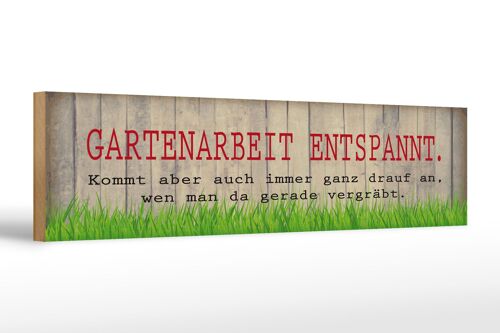 Holzschild Spruch 46x10cm Gartenarbeit entspannt Geschenk Dekoration