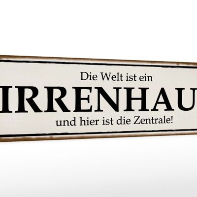 Holzschild Spruch 46x10cm Welt ist Irrenhaus hier Zentrale Dekoration