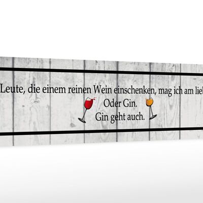 Holzschild Spruch 46x10cm Leute die einem Wein einschenken Dekoration