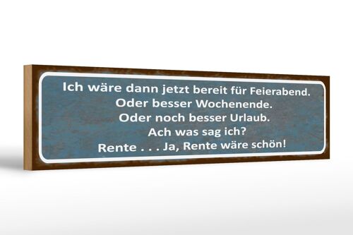 Holzschild Spruch 46x10cm bereit für Feierabend ja Rente Dekoration