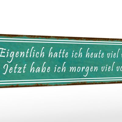 Holzschild Spruch 46x10cm ich hatte heute viel vor Dekoration