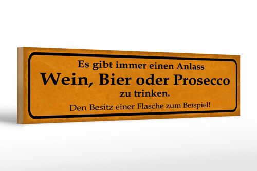 Holzschild Spruch 46x10cm Gibt immer Anlass Wein Bier oder Prosecco zu trinken