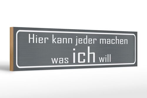 Holzschild Spruch 46x10cm hier jeder macht was ich will Dekoration