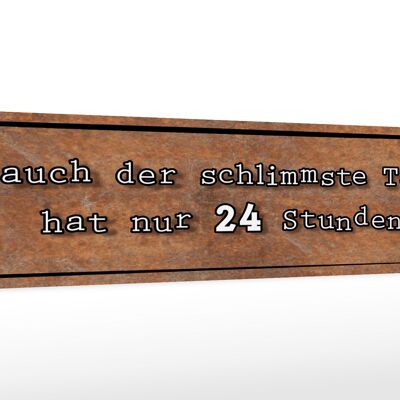 Holzschild Spruch 46x10cm auch schlimmster Tag hat 24 Std Dekoration