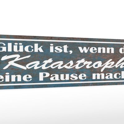 Holzschild Spruch 46x10cm Glück Katastrophe Pause macht Dekoration