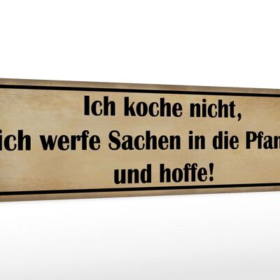 Holzschild Spruch 46x10cm koche nicht werfe Sachen Pfanne Dekoration