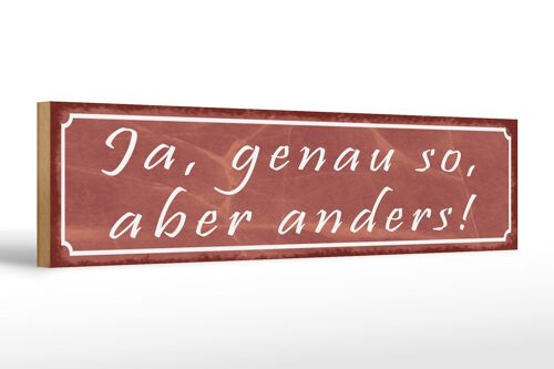 Holzschild Spruch 46x10cm Ja genau so aber anders Dekoration