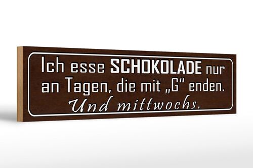 Holzschild Spruch 46x10cm ich esse Schokolade nur an Tagen Dekoration