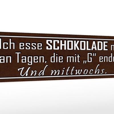 Holzschild Spruch 46x10cm ich esse Schokolade nur an Tagen Dekoration