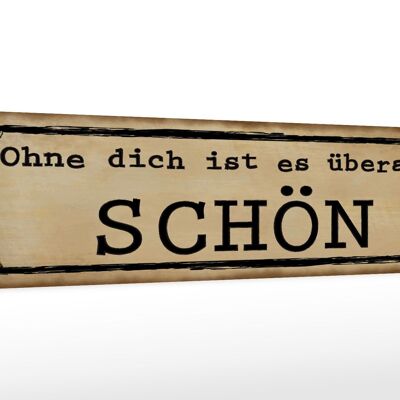 Holzschild Spruch 46x10cm ohne dich ist es überall schön Dekoration